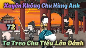 Xuyên Không Chu Hùng Anh Ta Treo Chu Tiêu Lên Đánh | Tập 72 | Hà Nhân Xuyên Không