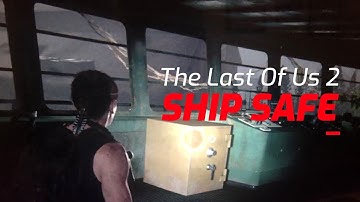 How to open the ship safe - The Last Of Us 2