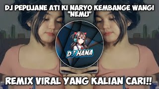 DJ NEMU||DJ PEPUJANE ATI KI NARYO KEMBANGE WANGI||SOUND KANE FYP VIRAL TIKTOK TERBARU 2023