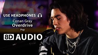 Conan Gray - Overdrive (8D Audio) 🎧