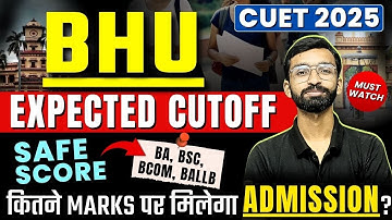 CUET 2025 | BHU Expected Cutoff for BA, BSc, BCom, BALLb | BHU Safe Score🔥 कितने पर मिलेगा Admission
