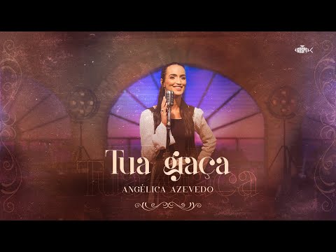 Angélica Azevedo – Tua Graça