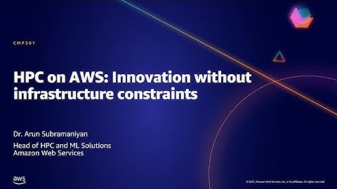 AWS AMER Summit May 2021 | HPC on AWS: Innovation without infrastructure constraints