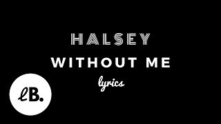 Halsey - Without Me (Lyrics) ft. Juice WRLD