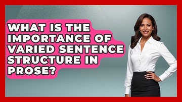 What Is the Importance of Varied Sentence Structure in Prose? - The Prose Path