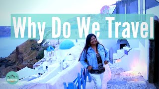 Why do we travel | Importance of Travelling in our Life | 5 Reasons to Travel | Importance of Travel