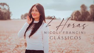 Nicoli Francini - 2 Horas de Clássicos Gospel