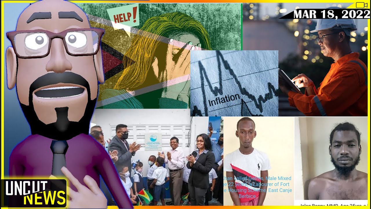 GUYANA UNCUT NEWS || MARCH 18, 2022