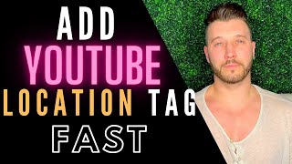 How To Add Location Tag To Youtube Video (Easy &amp; Fast)