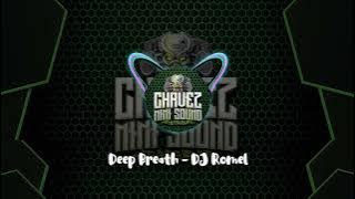 DEEP BREATH x DJ ROMEL - CHAVEZ MINI SOUND