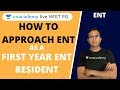 How to Approach ENT as a 1st Year ENT PG Resident | Dr. Sanjay Agrawal
