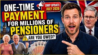 ONE-TIME PAYMENT FOR MILLIONS OF PENSIONERS — Are You Owed | DWP Update July 2026
