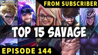 TOP 15 SAVAGE Moments Episode 144 ● Mobile Legends