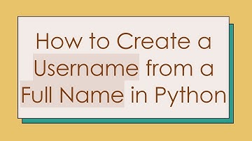 How to Create a Username from a Full Name in Python