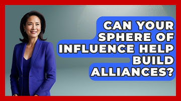 Can Your Sphere Of Influence Help Build Alliances? - Modern Manager Toolbox