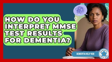How Do You Interpret MMSE Test Results For Dementia? - Dementia Help Hub