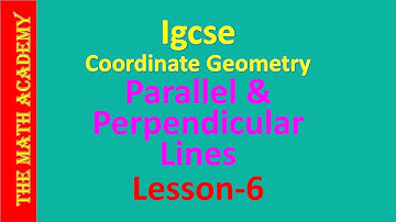 igcse Coordinate Geometry-lesson 6/Parallel and perpendicular lines-1
