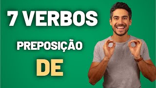 7 verbos com a preposição DE