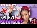 How to REMOVE Soft Locs (3 EASY WAYS / NO SCISSORS)!!!