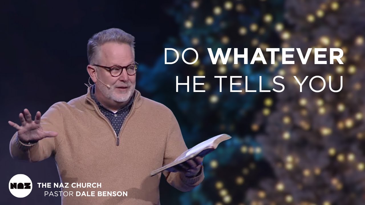 Do Whatever He Tells You | Pastor Dale Benson | The Naz Church