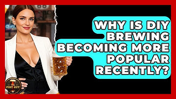 Why Is DIY Brewing Becoming More Popular Recently? - The Pint Guy