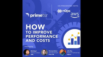How to Improve Performance and Costs, The AWS Well Architected Way