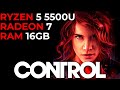 Control | 1080P/720P Ryzen 5 5500U Radeon 7 Graphics 16GB DUAL CHANNEL RAM Benchmark AMD Test