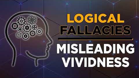 Misleading Vividness Logical Fallacies Explained by Patrick Smith of Disenthrall