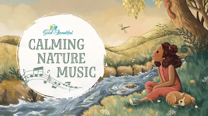 Calming Nature Music for Kids | The Good and the Beautiful thumbnail