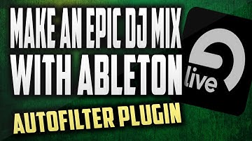 How to make a DJ mixtape with Ableton | Basic automation with Autofilter
