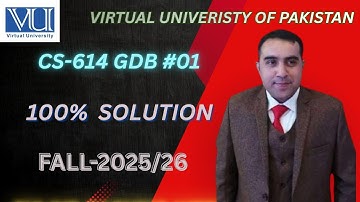 CS-614 GDB: 01 SOLUTION 2025/26 BY VU SQUAD