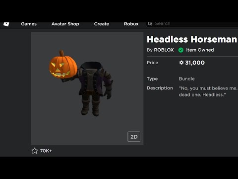 I bought the headless horseman.. rip 31k robux 