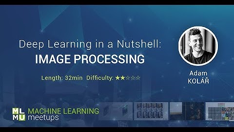 Image Processing in Deep Learning - Adam Kolář | MLMU.cz
