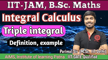 Triple integral | Definition, examples | B.Sc. Maths | IIT-JAM | Parimal Sir(M.Sc. IITD, GATE)