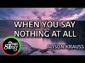 [MAGICSING Karaoke] ALISON KRAUSS_WHEN YOU SAY NOTHING AT ALL karaoke | Tagalog