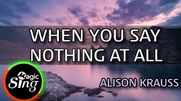 [MAGICSING Karaoke] ALISON KRAUSS_WHEN YOU SAY NOTHING AT ALL karaoke | Tagalog