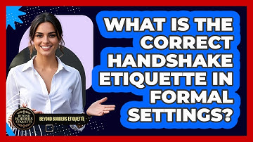 What Is The Correct Handshake Etiquette In Formal Settings? - Beyond Borders Etiquette