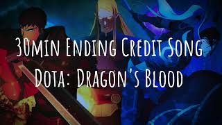 30min Dota: Dragon&#39;s Blood Ending Credit Song