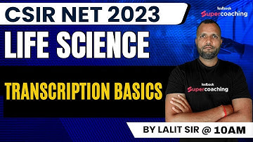 CSIR NET 2023 | Life Science | TRANSCRIPTION BASICS  | Complete Discussion | Lalit Sir #ugcnet2023