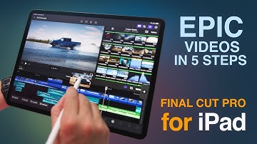 Final Cut Pro for iPad: 5 Steps to Make Epic Videos