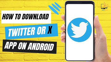 How To Download X Twitter App On Android