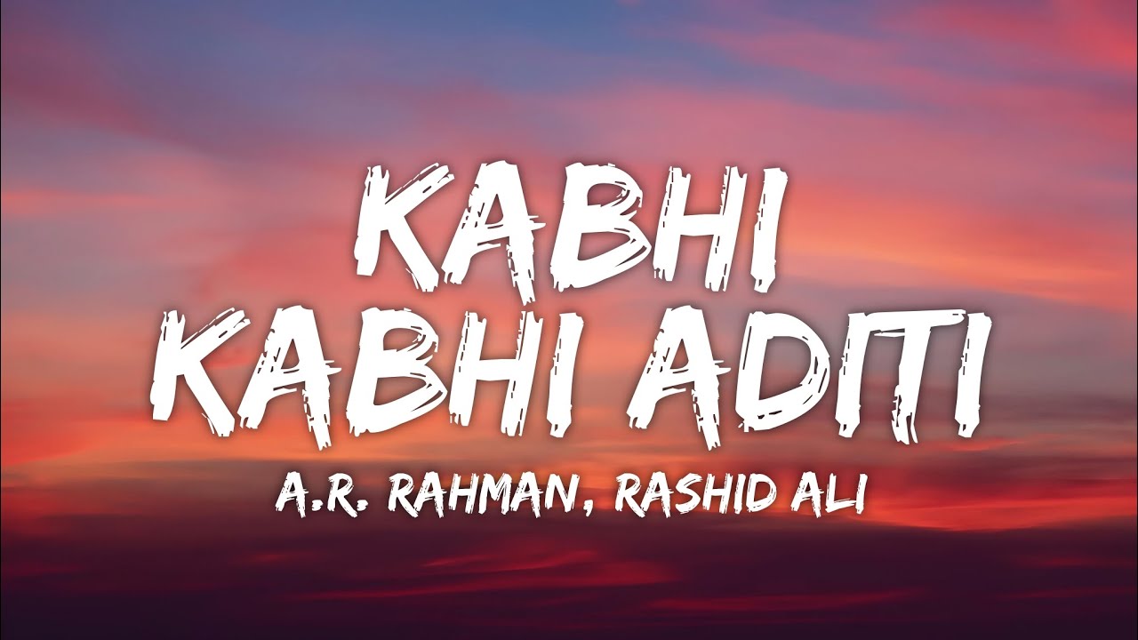 kabhi-kabhi-aditi-lyrics-rashid-ali-a-r-rahman-jaane-tu-ya-jaane