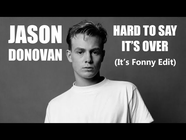 Jason Donovan - Hard To Say It's Over (It's Fonny Edit) class=