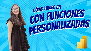Automatiza tu ETL en Power BI: Convierte tus transformaciones en Funciones Personalizadas