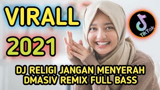 DJ RELIGI JANGAN MENYERAH D MASIV REMIX FULL BASS TIKTOK 2021