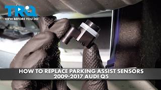 How to Replace Parking Assist Sensors 2009-2017 Audi Q5 @TRQ