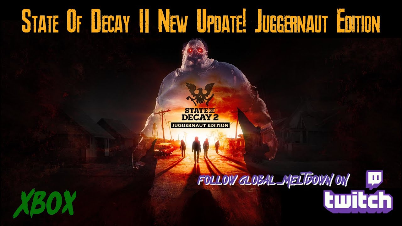 State Of Decay 2 Juggernaut Edition - New Update ...