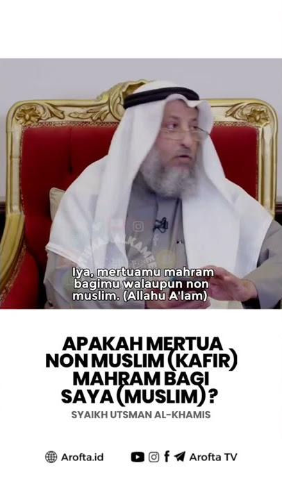 Apakah Mertua Non Muslim Itu Mahram Bagi Saya (Muslim) - Syaikh Utsman Al-Khamis #mertua #kafir