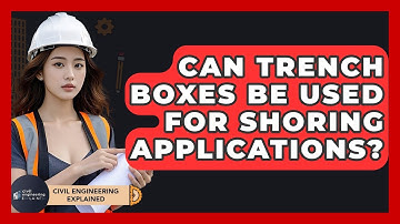 Can Trench Boxes Be Used For Shoring Applications? - Civil Engineering Explained