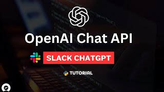 OpenAI Chat API | Slack Setup | Python